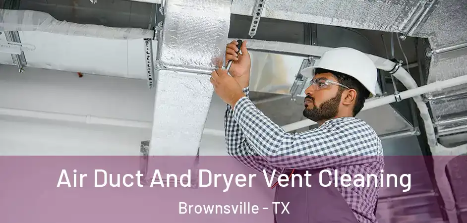  Air Duct And Dryer Vent Cleaning Brownsville - TX