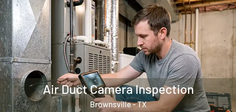  Air Duct Camera Inspection Brownsville - TX