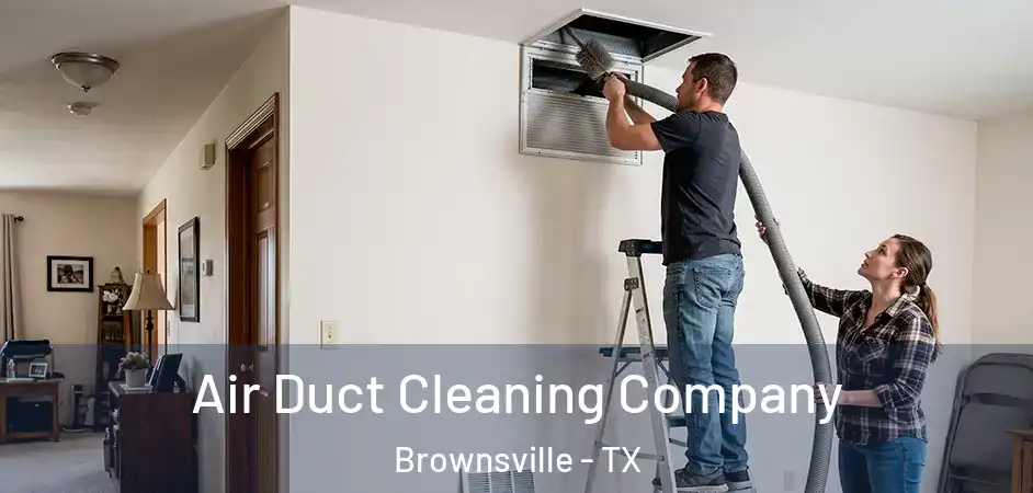  Air Duct Cleaning Company Brownsville - TX
