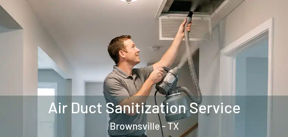 Air Duct Sanitization Service Brownsville - TX