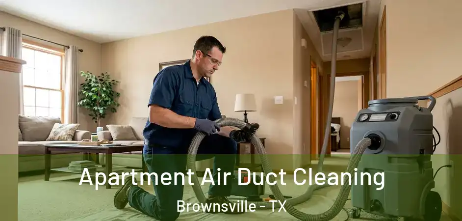 Apartment Air Duct Cleaning Brownsville - TX