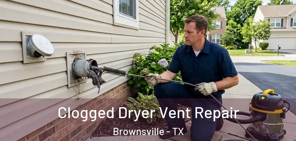  Clogged Dryer Vent Repair Brownsville - TX