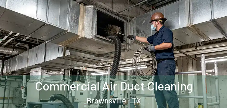  Commercial Air Duct Cleaning Brownsville - TX