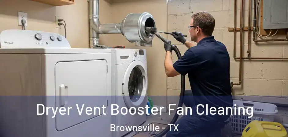  Dryer Vent Booster Fan Cleaning Brownsville - TX