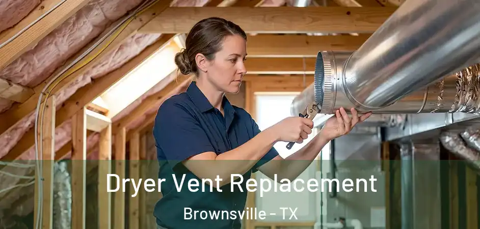 Dryer Vent Replacement Brownsville - TX