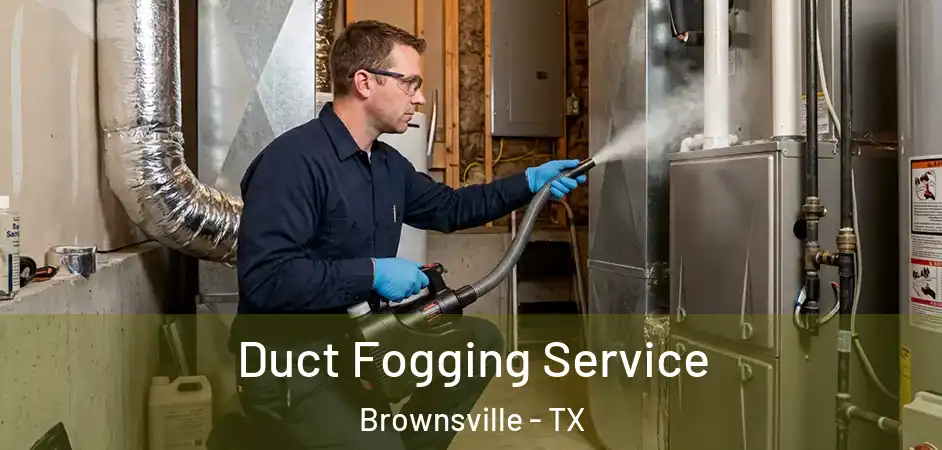 Duct Fogging Service Brownsville - TX