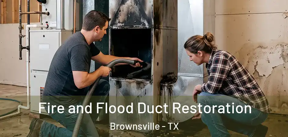  Fire and Flood Duct Restoration Brownsville - TX