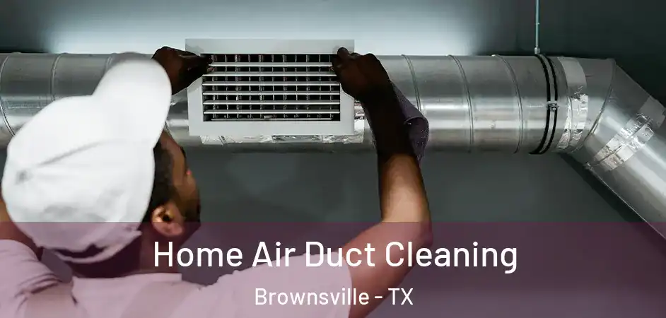  Home Air Duct Cleaning Brownsville - TX