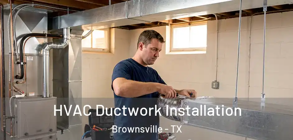  HVAC Ductwork Installation Brownsville - TX