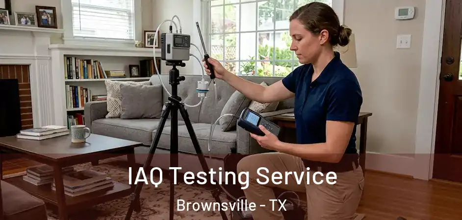  IAQ Testing Service Brownsville - TX