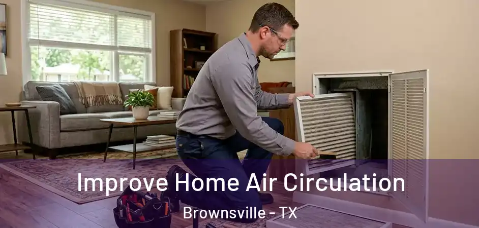 Improve Home Air Circulation Brownsville - TX