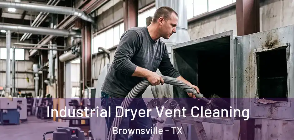  Industrial Dryer Vent Cleaning Brownsville - TX