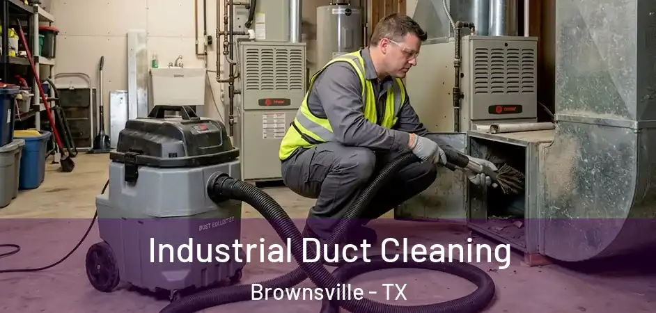 Industrial Duct Cleaning Brownsville - TX