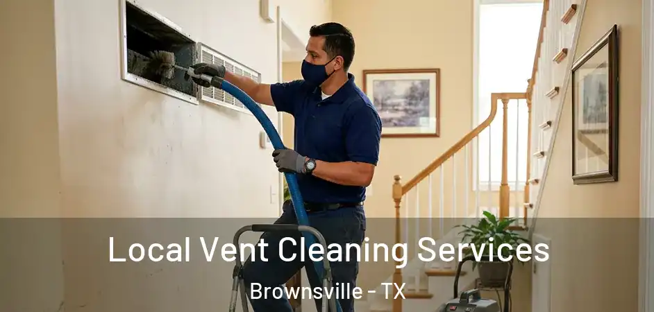  Local Vent Cleaning Services Brownsville - TX