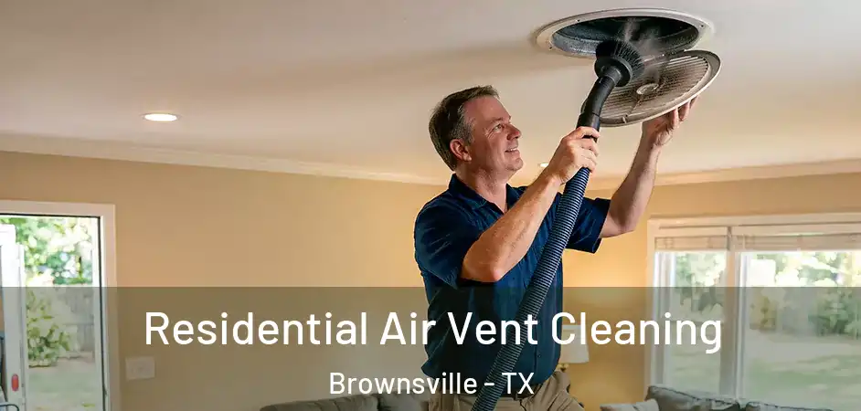  Residential Air Vent Cleaning Brownsville - TX