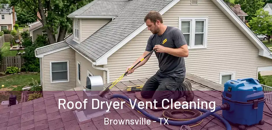  Roof Dryer Vent Cleaning Brownsville - TX